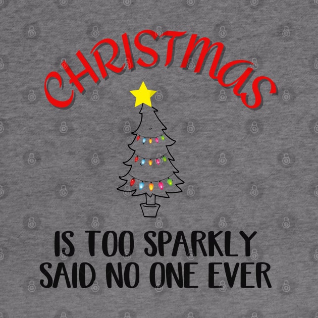 Christmas Is Too Sparkly, May Your Christmas Sparkle by Cor Designs